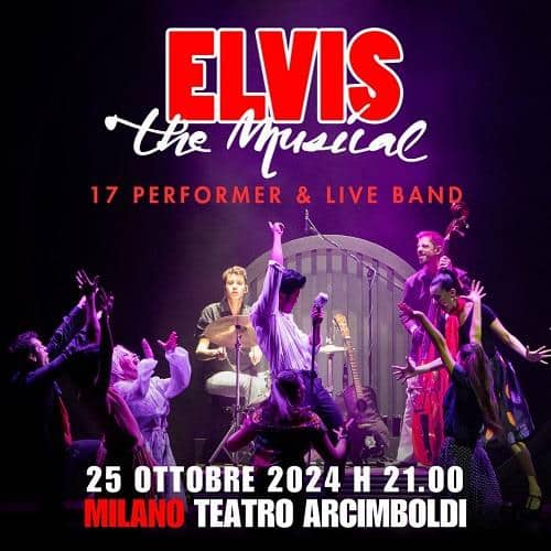 Elvis The Musical al TAM di Milano. Il documusical sulla vita e la musica di Elvis Presley