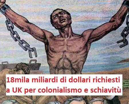 Risarcimento colonialismo e schiavitù: 18mila miliardi di dollari richiesti a UK