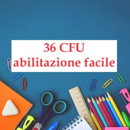 36 CFU abilitazione facile per chi ha già conseguito i 24 CFU. Si parte dal 2025