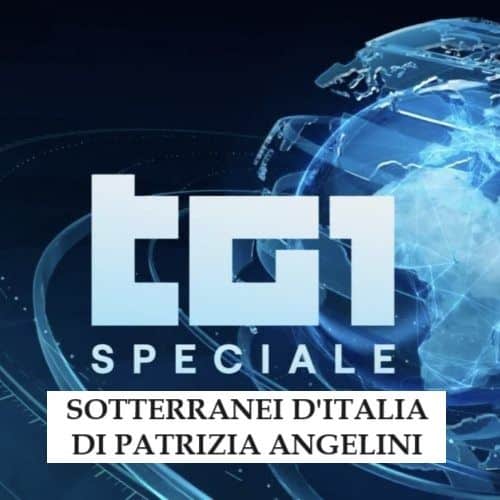 RAI1 sotterranei d'Italia. Un viaggio alla scoperta delle meraviglie di Patrizia Angelini