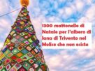 1300 mattonelle di Natale per l’albero di lana di Trivento nel Molise che non esiste