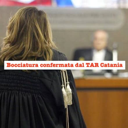 Bocciatura confermata dal TAR Catania. Sancito un importante precedente