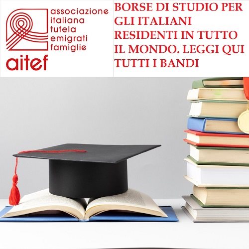 Borse di Studio AITEF per gli Italiani residenti in tutto il mondo. Leggi qui tutti i bandi