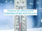 Italia al gelo con temperature sotto lo 0 da Nord a Sud nei prossimi giorni