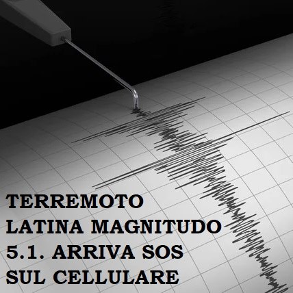 Terremoto Latina magnitudo 5.1. Arriva SOS sul cellulare