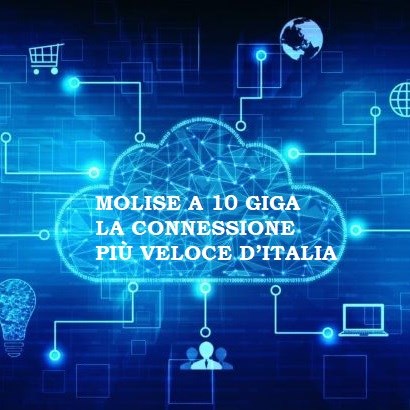 Molise a 10 Giga la connessione più veloce d’Italia. La regione che non esiste diventa Smart Land!