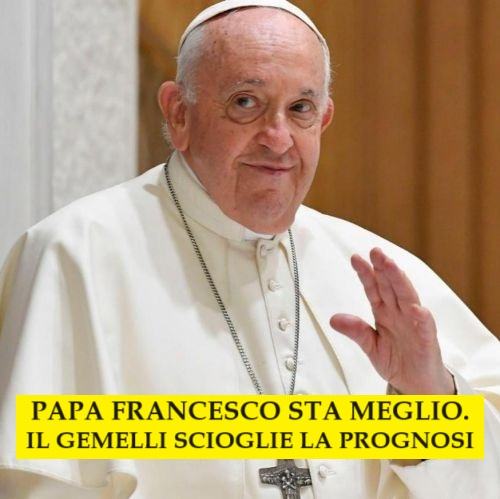 Papa Francesco sta meglio. Il Gemelli scioglie la prognosi